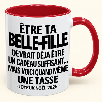 Être ta belle-fille est déjà un cadeau suffisant – Mug bicolore humoristique – Cadeau de Noël 2026 (SKU2610-265) MUGFR