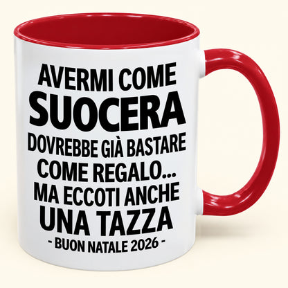Avermi come suocera è già un regalo sufficiente – Tazza bicolore divertente – Regalo di Natale 2026 (SKU2610-238) MUGIT