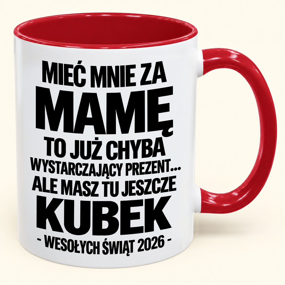 Mieć Mnie za Mamę to Już Wystarczający Prezent – Zabawny Kubek Dwukolorowy – Prezent na Boże Narodzenie 2026 (SKU2610-338) MUGPL