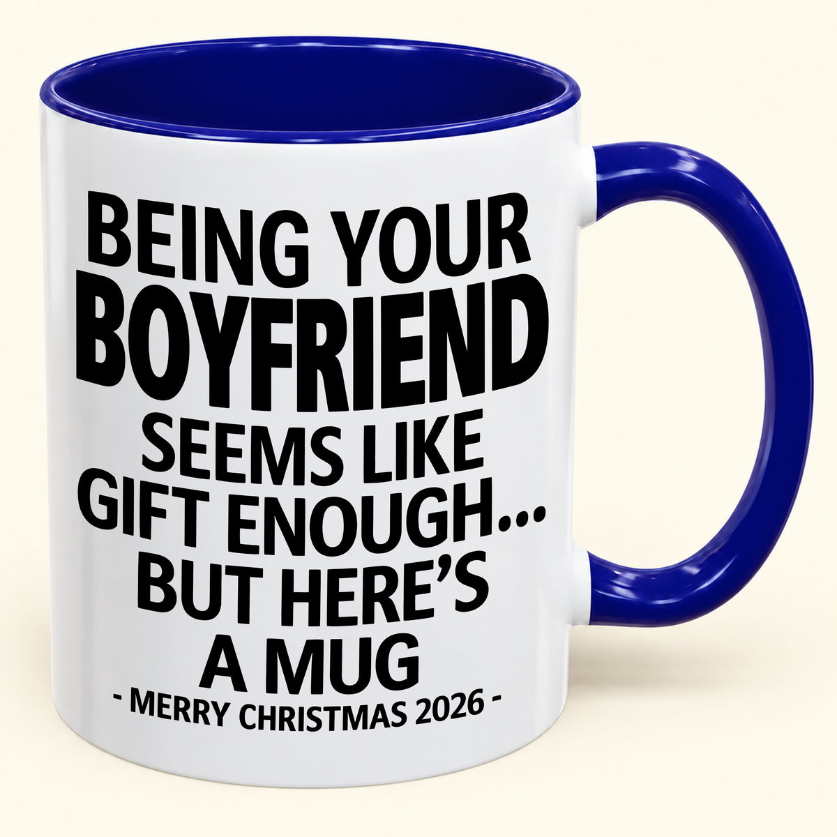 Being Your Boyfriend Is Gift Enough - Funny Christmas 2026 - Gift Accent Coffee Mug (SKU2610-123)