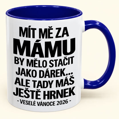 Mít Mě za Mámu Je Už Dostatečný Dárek – Vtipný Dvoubarevný Hrnek – Vánoční Dárek 2026 (SKU2610-437) MUGCZ