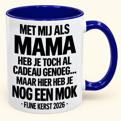 Met Mij Als Mama Heb Je Al Cadeau Genoeg – Grappige Kerstmok – Kerstcadeau 2026 (SKU2610-336) MUGNL