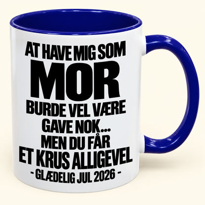 At Have Mig Som Mor Er Gave Nok – Sjovt Tofarvet Kaffekrus – Julegave 2026 (SKU2610-344) MUGDK
