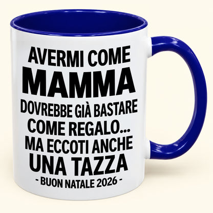 Avermi come mamma è già un regalo sufficiente – Tazza bicolore divertente – Regalo di Natale 2026 (SKU2610-202)