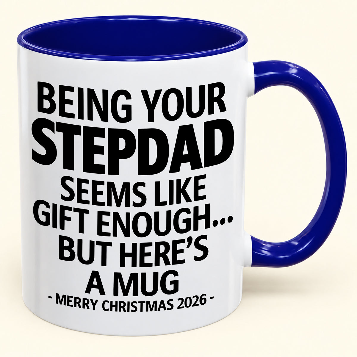 Being Your Stepdad Is Gift Enough - Funny Christmas 2026 - Gift Accent Coffee Mug (SKU2610-315)