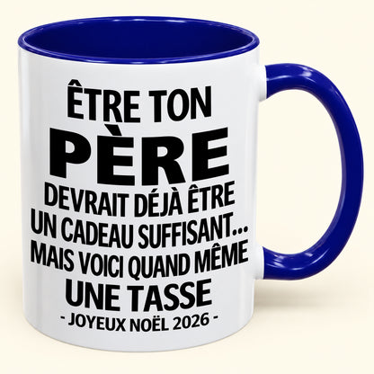 Être ton père est déjà un cadeau suffisant – Mug bicolore humoristique – Cadeau de Noël 2026 (SKU2610-153)