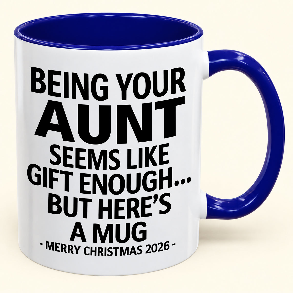 Being Your Aunt Is Gift Enough - Funny Christmas 2026 - Gift Accent Coffee Mug (SKU2610-67)