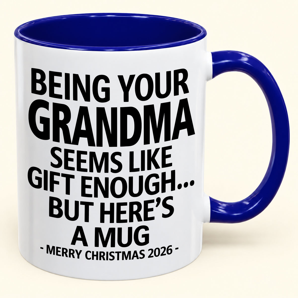 Being Your Grandma Is Gift Enough - Funny Christmas 2026 - Gift Accent Coffee Mug (SKU2610-69)