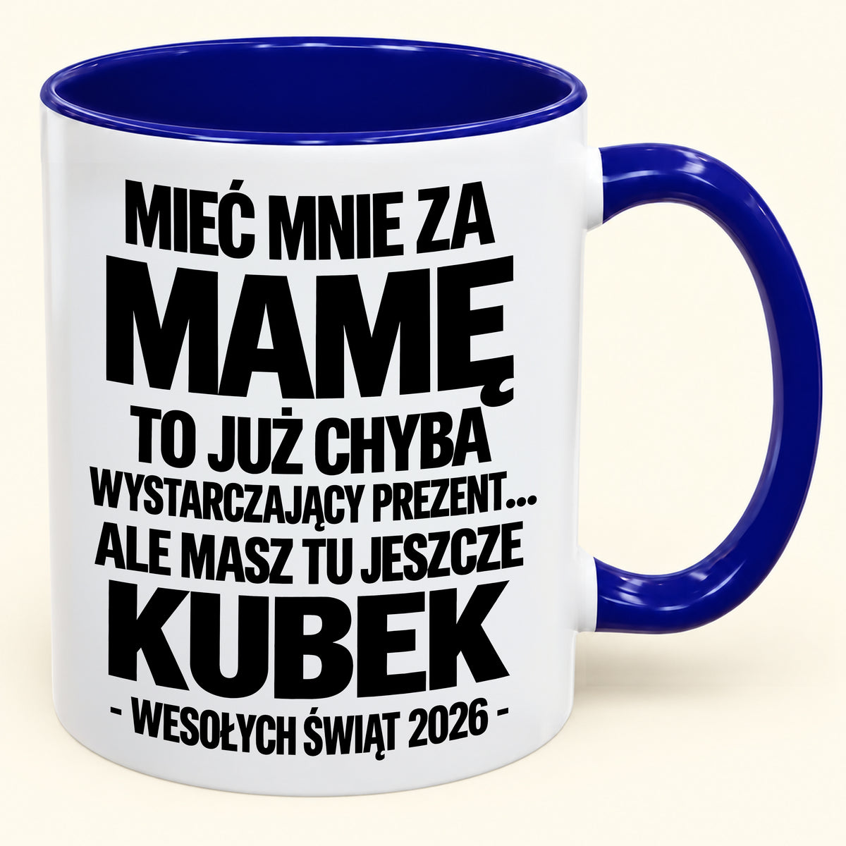 Mieć Mnie za Mamę to Już Wystarczający Prezent – Zabawny Kubek Dwukolorowy – Prezent na Boże Narodzenie 2026 (SKU2610-338) MUGPL