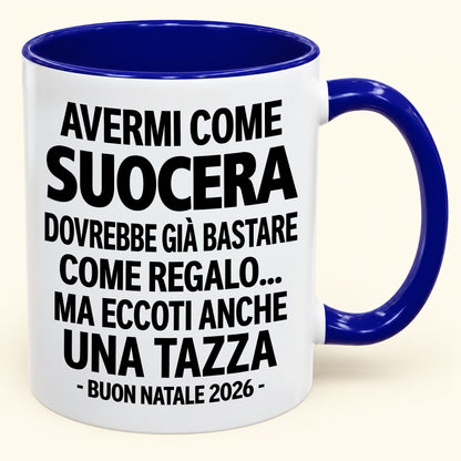 Avermi come suocera è già un regalo sufficiente – Tazza bicolore divertente – Regalo di Natale 2026 (SKU2610-238) MUGIT
