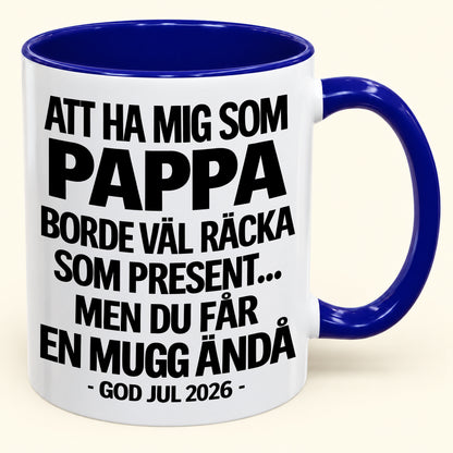 Att Ha Mig Som Pappa Är Present Nog – Rolig Tvåfärgad Mugg – Julklapp 2026 (SKU2610-339) MUGSE