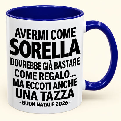 Avermi come sorella è già un regalo sufficiente – Tazza bicolore divertente – Regalo di Natale 2026 (SKU2610-203) MUGIT