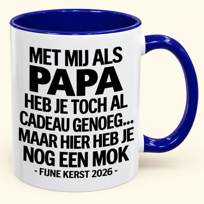 Met Mij Als Papa Heb Je Al Cadeau Genoeg – Grappige Kerstmok – Kerstcadeau 2026 (SKU2610-335) MUGNL