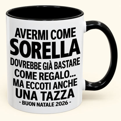 Avermi come sorella è già un regalo sufficiente – Tazza bicolore divertente – Regalo di Natale 2026 (SKU2610-203) MUGIT