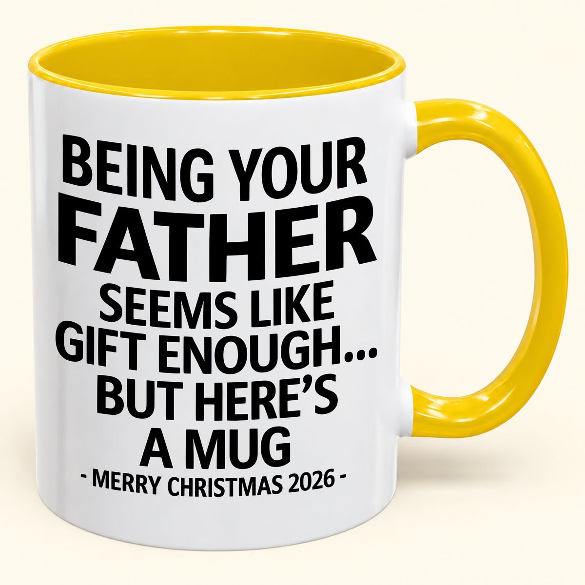 Being Your Father Is Gift Enough - Funny Christmas 2026 - Gift Accent Coffee Mug (SKU2610-09)