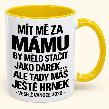 Mít Mě za Mámu Je Už Dostatečný Dárek – Vtipný Dvoubarevný Hrnek – Vánoční Dárek 2026 (SKU2610-437) MUGCZ