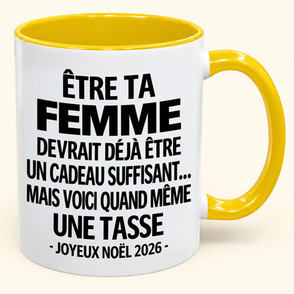 Être ta femme est déjà un cadeau suffisant – Mug bicolore humoristique – Cadeau de Noël 2026 (SKU2610-200) MUGFR