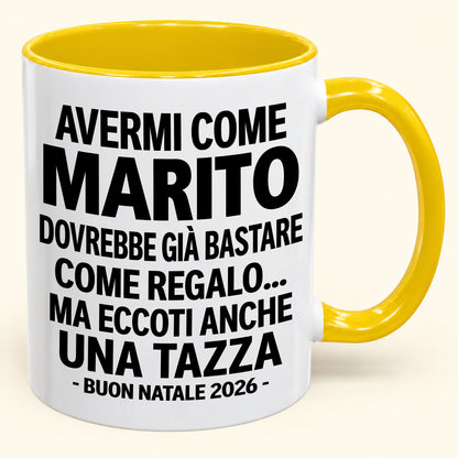 Avermi come marito è già un regalo sufficiente – Tazza bicolore divertente – Regalo di Natale 2026 (SKU2610-237) MUGIT