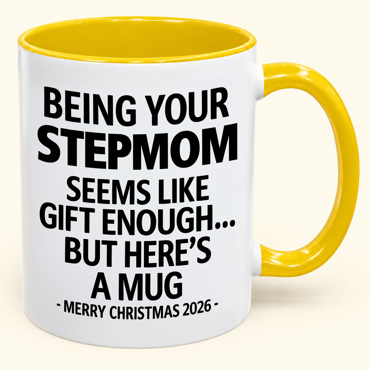 Being Your Stepmom Is Gift Enough - Funny Christmas 2026 - Gift Accent Coffee Mug (SKU2610-314)