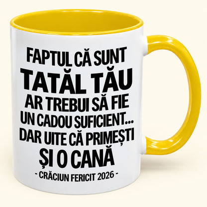 Să Fiu Tatăl Tău Este Deja Un Cadou Suficient – Cană Bicoloră Amuzantă – Cadou de Crăciun 2026 (SKU2610-434) MUGRO