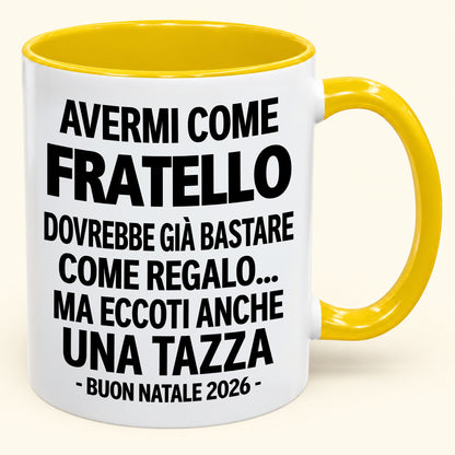 Avermi come fratello è già un regalo sufficiente – Tazza bicolore divertente – Regalo di Natale 2026 (SKU2610-204) MUGIT