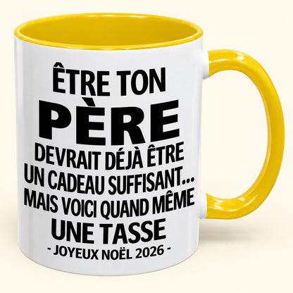 Être ton père est déjà un cadeau suffisant – Mug bicolore humoristique – Cadeau de Noël 2026 (SKU2610-153)