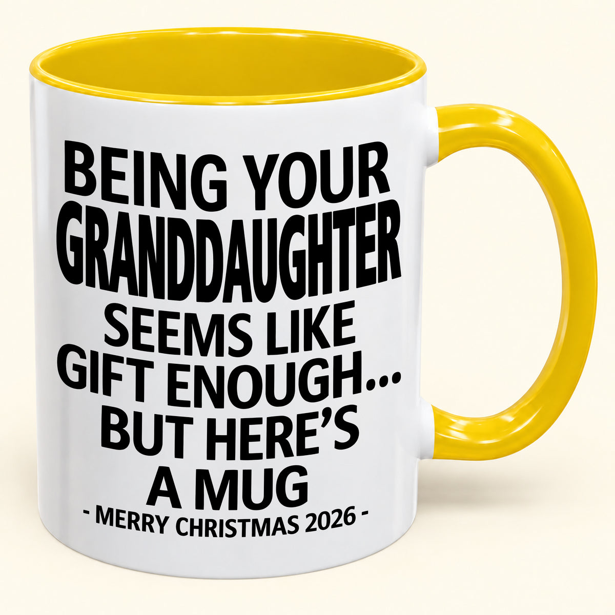 Being Your Granddaughter Is Gift Enough - Funny Christmas 2026 - Gift Accent Coffee Mug (SKU2610-137)