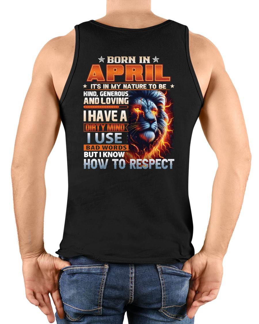 APRIL - DIRTY MIND BUT KNOWS RESPECT - BIRTHDAY T-SHIRT FOR MEN - sun04 (SKU08-84-04)